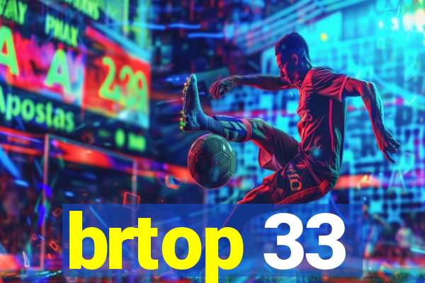 brtop 33